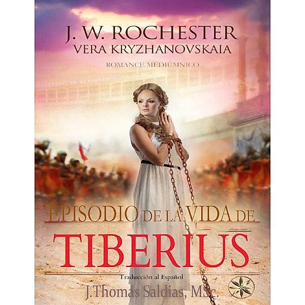 Episodio en la Vida de Tiberius (Conde J.W. Rochester) / Conde J.W. Rochester, Conde J. W. Rochester, J. Thomas Saldias MSc., Vera Kryzhanovskaia