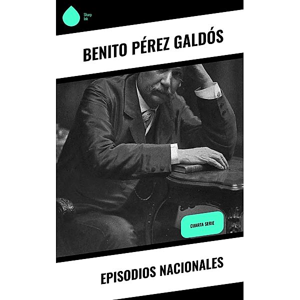 Episodios nacionales, Benito Pérez Galdós