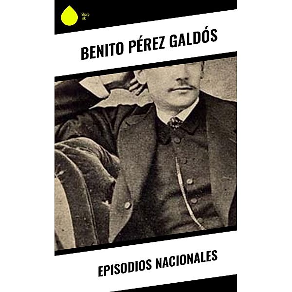 Episodios Nacionales, Benito Pérez Galdós