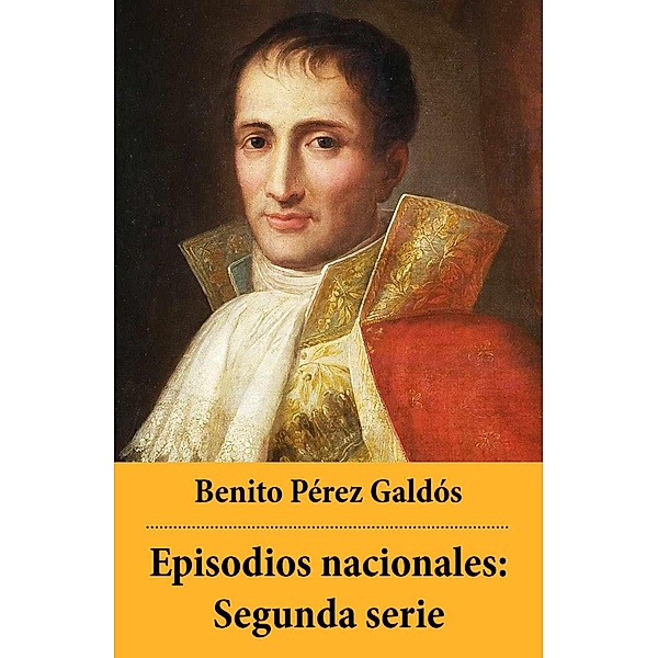 Episodios nacionales: Segunda serie, Benito Pérez Galdós