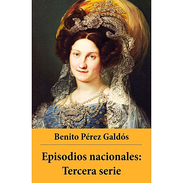 Episodios nacionales: Tercera serie, Benito Pérez Galdós