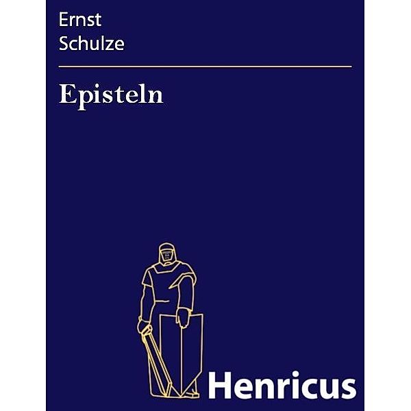 Episteln, Ernst Schulze