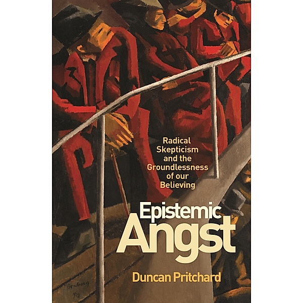 Epistemic Angst / Soochow University Lectures in Philosophy, Duncan Pritchard