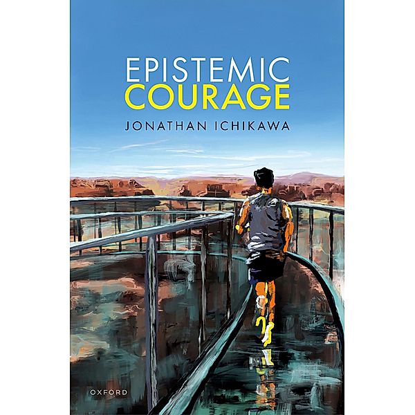 Epistemic Courage, Jonathan Ichikawa