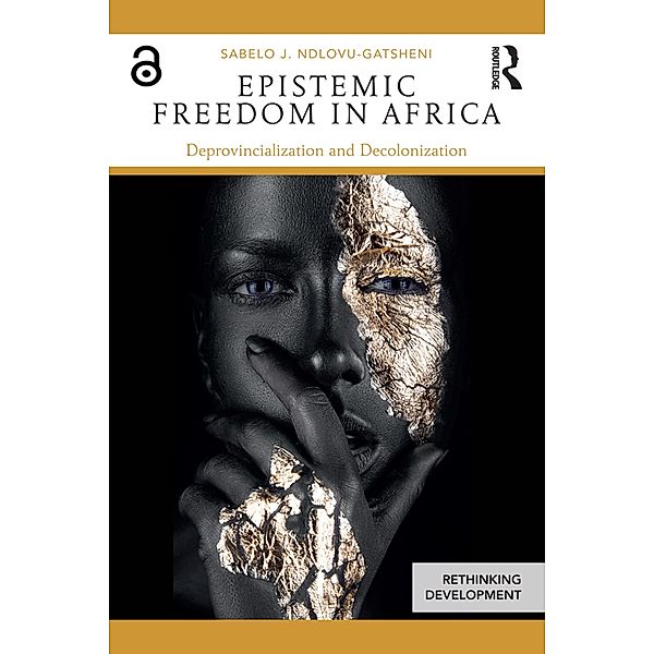 Epistemic Freedom in Africa, Sabelo Ndlovu-Gatsheni