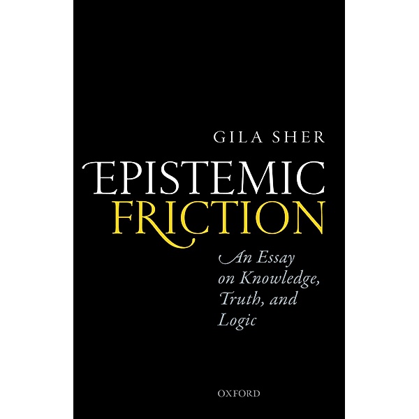 Epistemic Friction, Gila Sher