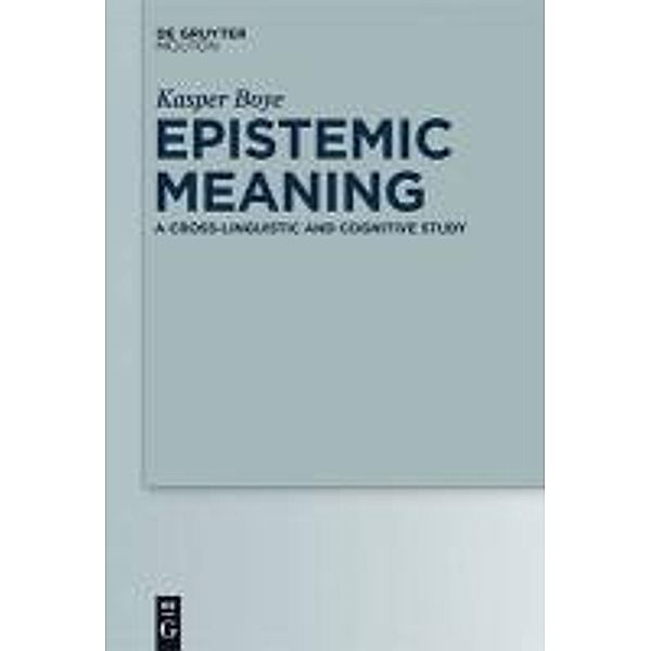 Epistemic Meaning / Empirical Approaches to Language Typology Bd.43, Kasper Boye