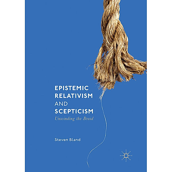 Epistemic Relativism and Scepticism, Steven Bland