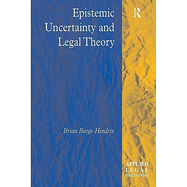 Epistemic Uncertainty and Legal Theory, Brian Burge-Hendrix