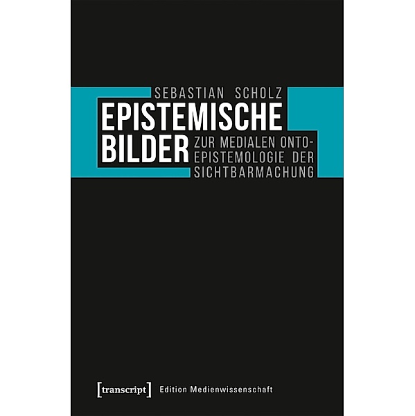 Epistemische Bilder / Edition Medienwissenschaft Bd.77, Sebastian Scholz