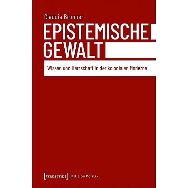 Epistemische Gewalt / Edition Politik Bd.96, Claudia Brunner