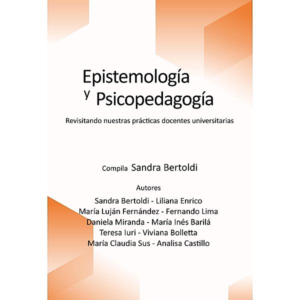 Epistemología y Psicopedagogía / Proyectos de Investigación, Liliana Enrico, Sandra Bertoldi, María Luján Fernández, Fernando Lima, Daniela Miranda, María Inés Barilá, Teresa Iuri, Viviana Bolletta, Claudia Sús, Analisa Castillo