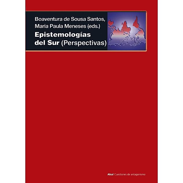 Epistemologías del Sur / Cuestiones de antagonismo, Boaventura de Sousa Santos, María Paula Meneses