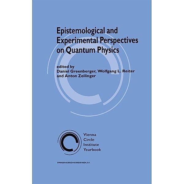 Epistemological and Experimental Perspectives on Quantum Physics / Vienna Circle Institute Yearbook Bd.7