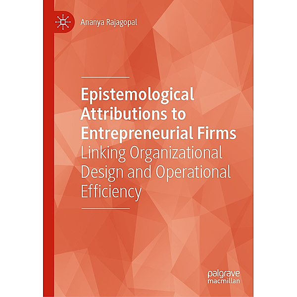 Epistemological Attributions to Entrepreneurial Firms, Ananya Rajagopal
