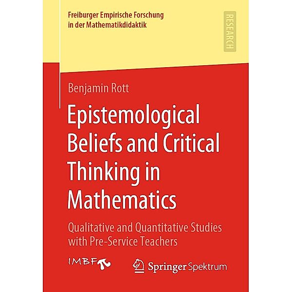 Epistemological Beliefs and Critical Thinking in Mathematics / Freiburger Empirische Forschung in der Mathematikdidaktik, Benjamin Rott