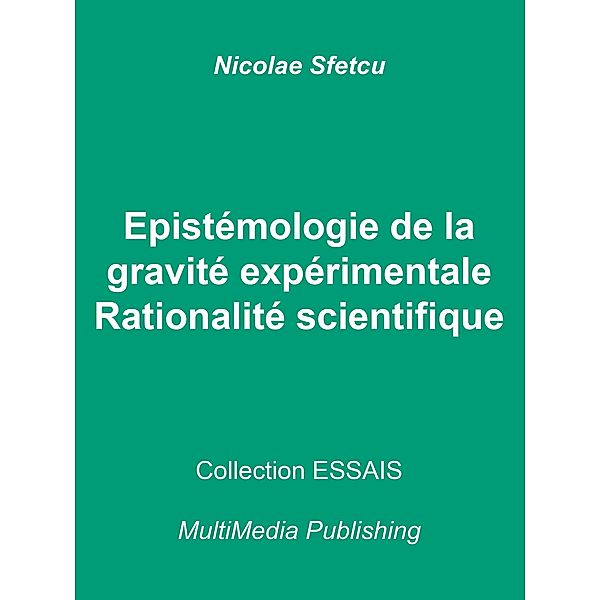 Epistémologie de la gravité expérimentale - Rationalité scientifique, Nicolae Sfetcu