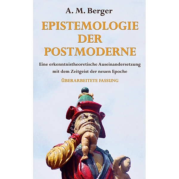 Epistemologie der Postmoderne, A. M. Berger