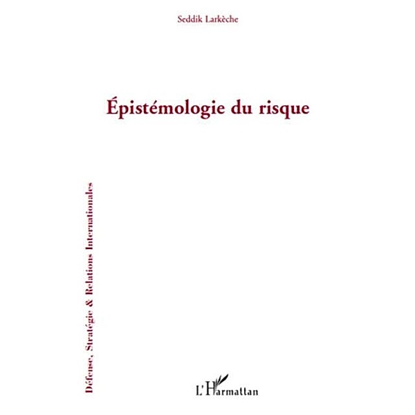Epistemologie du risque / Hors-collection, Seddik Larkeche