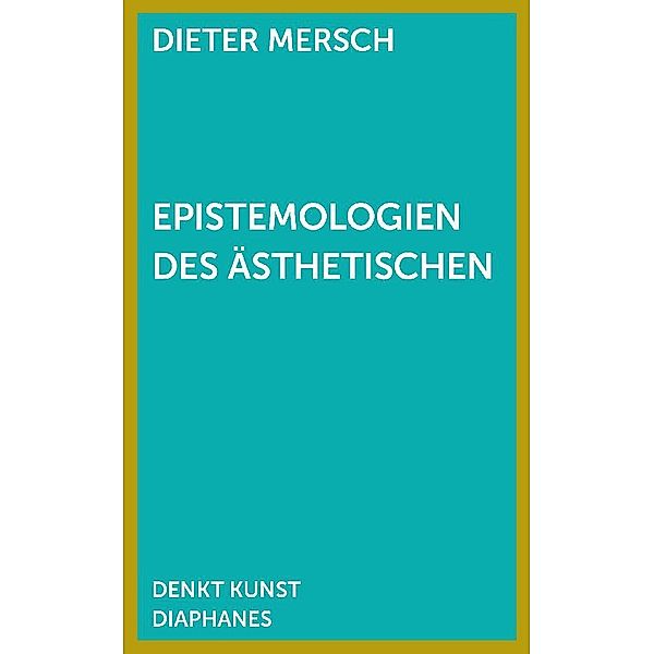 Epistemologien des Ästhetischen, Dieter Mersch