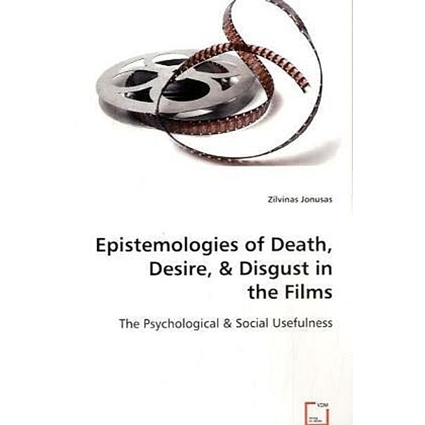 Epistemologies of Death, Desire, & Disgust in the Films; ., Zilvinas Jonusas