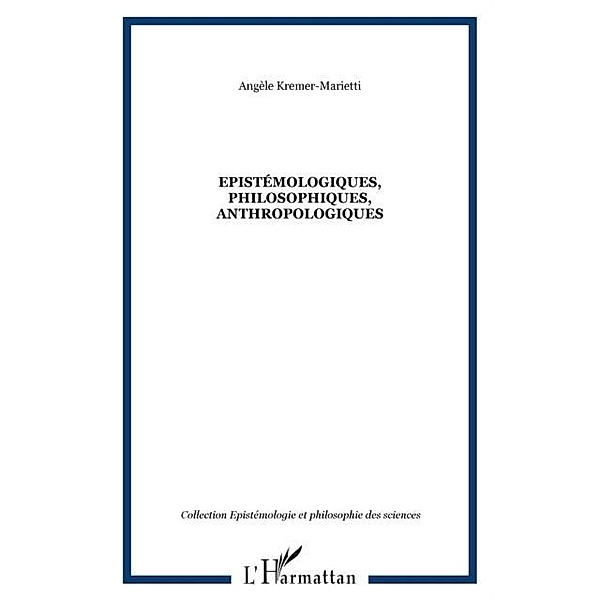 Epistemologiques, philosophiques, anthropologiques / Hors-collection, Kremer-Marietti Angele