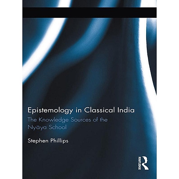 Epistemology in Classical India, Stephen H Phillips