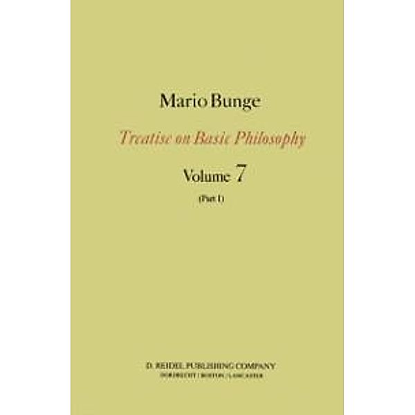 Epistemology & Methodology III: Philosophy of Science and Technology Part I: Formal and Physical Sciences / Treatise on Basic Philosophy Bd.7, M. Bunge