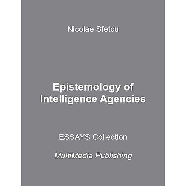 Epistemology of Intelligence Agencies, Nicolae Sfetcu