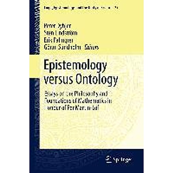 Epistemology versus Ontology / Logic, Epistemology, and the Unity of Science Bd.27, Erik Palmgren, Sten Lindström, P. Dybjer, G. Sundholm