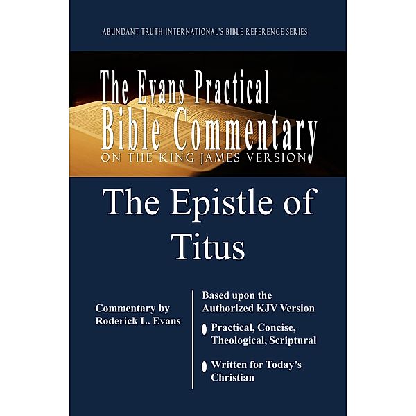 Epistle of Titus: The Evans Practical Bible Commentary / Abundant Truth Publishing, Roderick L. Evans