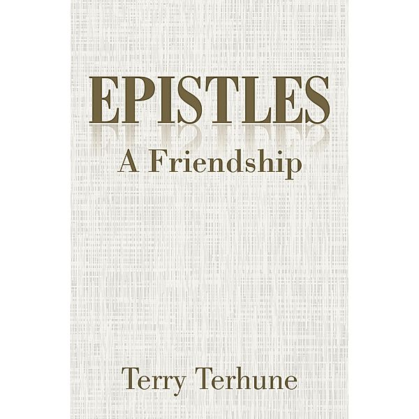 Epistles: a Friendship, Terry Terhune