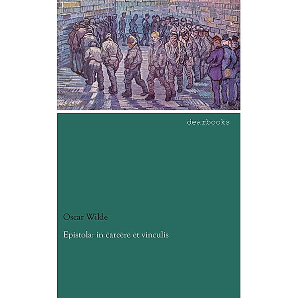 Epistola: in carcere et vinculis, Oscar Wilde