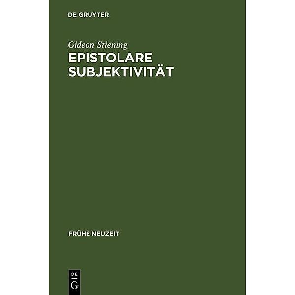 Epistolare Subjektivität / Frühe Neuzeit Bd.105, Gideon Stiening