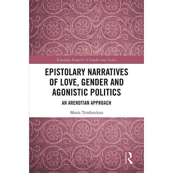 Epistolary Narratives of Love, Gender and Agonistic Politics, Maria Tamboukou
