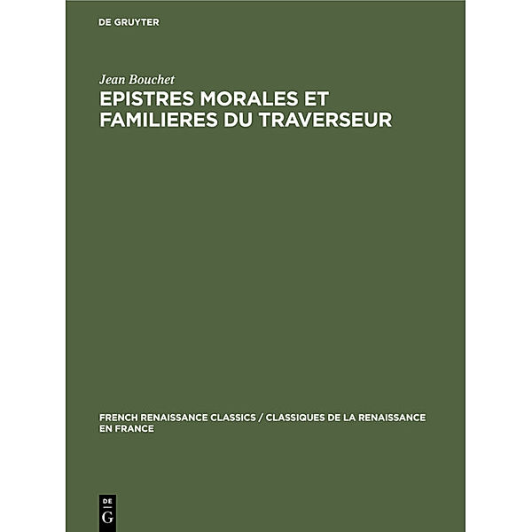 Epistres morales et familieres du traverseur, Jean Bouchet