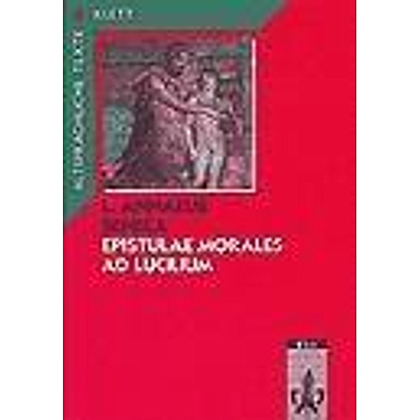Epistulae morales ad Lucilium: Arbeitskommentar und Zweittexte, Seneca