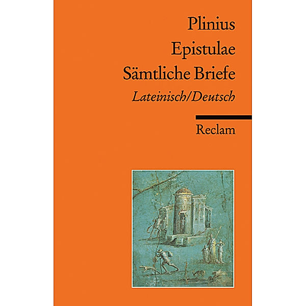 Epistulae / Sämtliche Briefe, Plinius der Jüngere