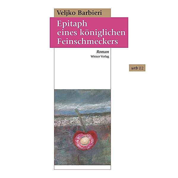 Epitaph eines königlichen Feinschmeckers / wtb Wieser Taschenbuch Bd.2, Veljko Barbieri