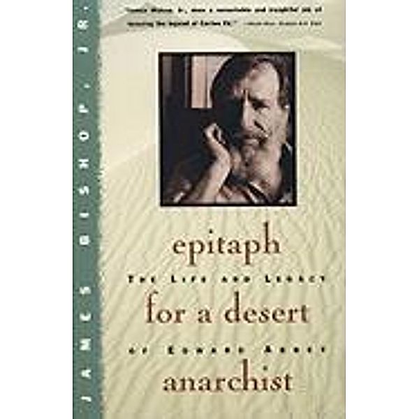 Epitaph For A Desert Anarchist, James Bishop