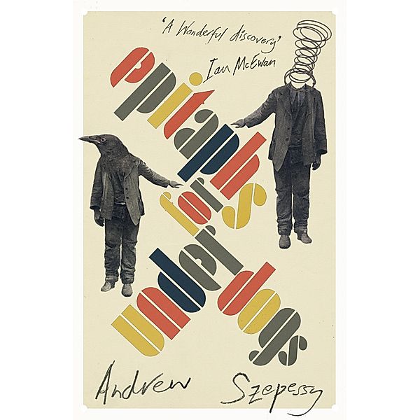 Epitaphs for Underdogs, Andrew Szepessy