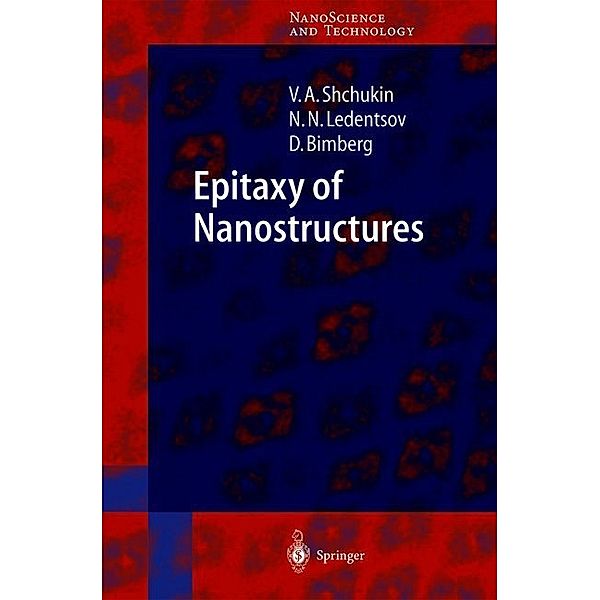 Epitaxy of Nanostructures, Vitaly Shchukin, Nikolai N. Ledentsov, Dieter Bimberg