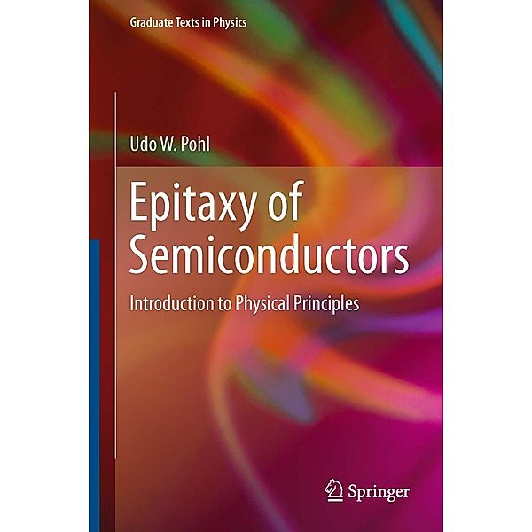 Epitaxy of Semiconductors / Graduate Texts in Physics, Udo W. Pohl