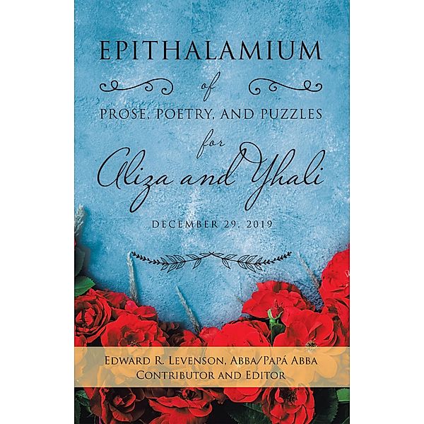 Epithalamium of  Prose, Poetry, and Puzzles for Aliza and Yhali, Edward R. Levenson Abba/Papa Abba