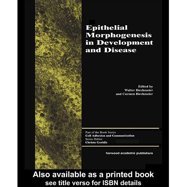 Epithelial Morphogenesis in Development and Disease, Walter Birchmeier