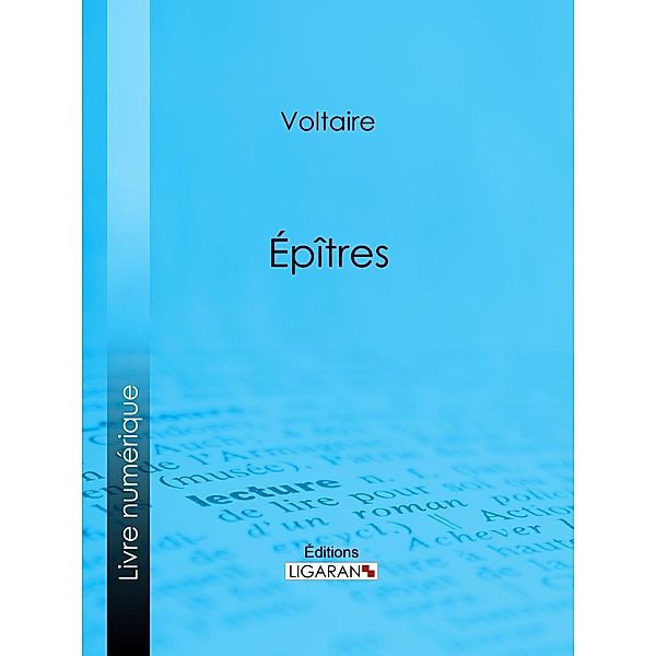 Épîtres, Voltaire, Ligaran