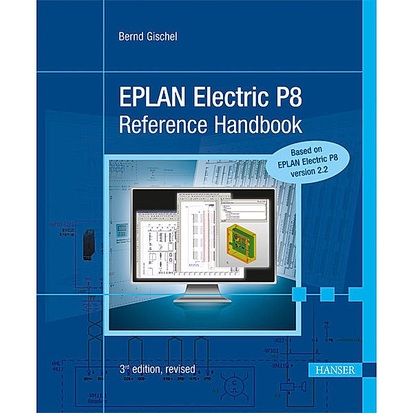 EPLAN Electric P8 Reference Handbook, Bernd Gischel