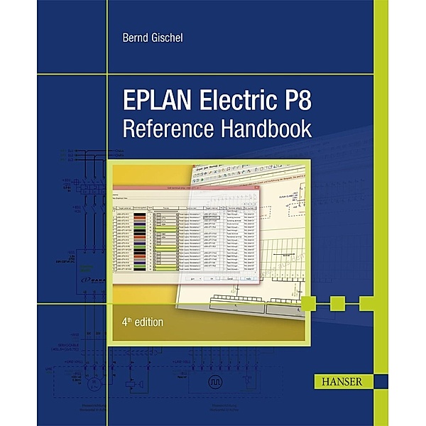 EPLAN Electric P8 Reference Handbook, Bernd Gischel