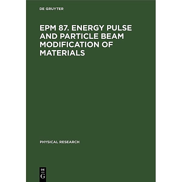 EPM 87. Energy Pulse and Particle Beam Modification of Materials