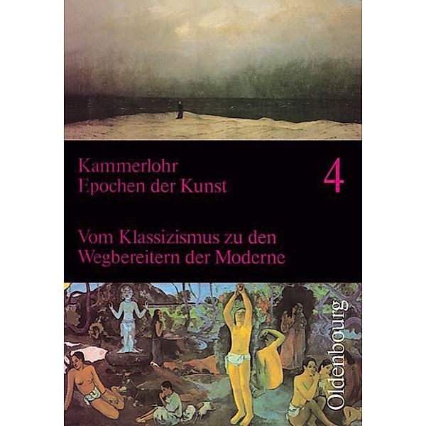 Epochen der Kunst, Neubearbeitung, 5 Bde.: Bd.4 Vom Klassizismus zu den Wegbereitern der Moderne